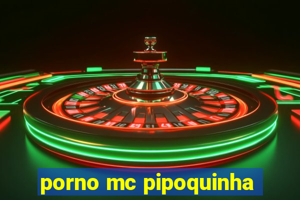 porno mc pipoquinha